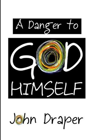 A Danger to God Himself by John Draper is available on Amazon as a Kindle version, or paperback. 
